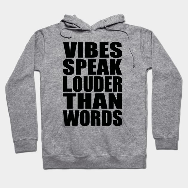 Vibes speak louder than words Hoodie by Evergreen Tee